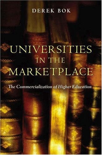 Universities in the Marketplace: The Commercialization of Higher Education (The William G. Bowen Series)