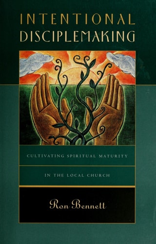 Intentional Disciplemaking: Cultivating Spiritual Maturity in the Local Church