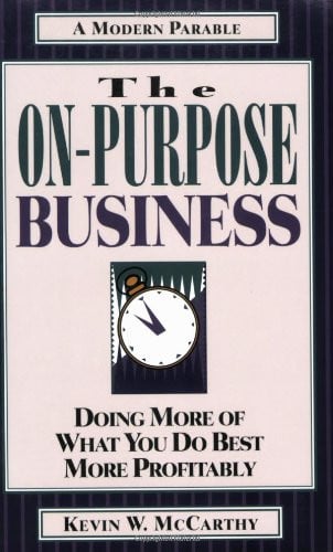 The On-Purpose Business: Doing More of What You Do Best More Profitably