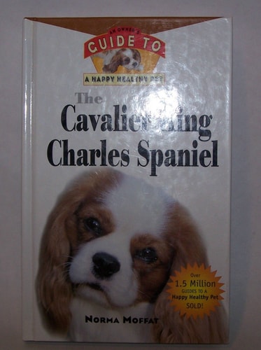 The Cavalier King Charles Spaniel: An Owner's Guide to a Happy Healthy Pet
