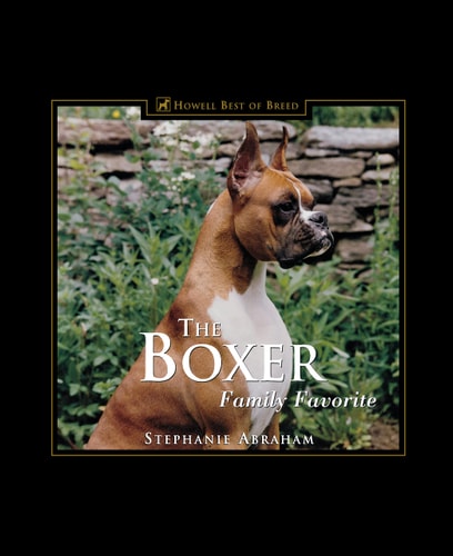 The Boxer: Family Favorite (170 color photographs) Winner--DWAA Award--Best Single Breed Book of 2000