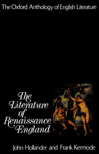The Oxford Anthology of English Literature: The Literature of Renaissance England