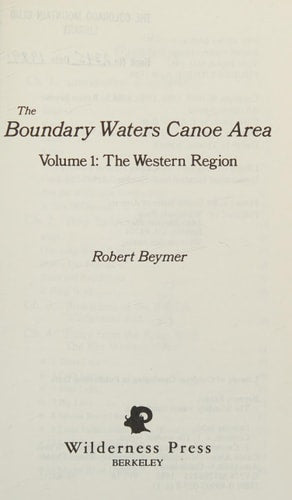 The Boundary Waters Canoe Area, Volume 1: The Western Region