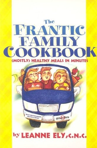 Frantic Family Cookbook: Mostly Healthy Meals in Minutes