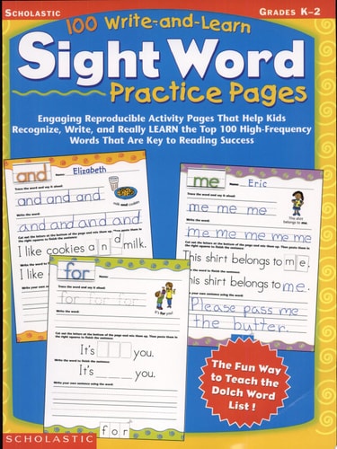 100 Write-And-Learn Sight Word Practice Pages Engaging Reproducible Activity Pages That Help Kids Recognize, Write, and Really LEARN the Top 100 High-Frequency Words That Are Key to Reading Success