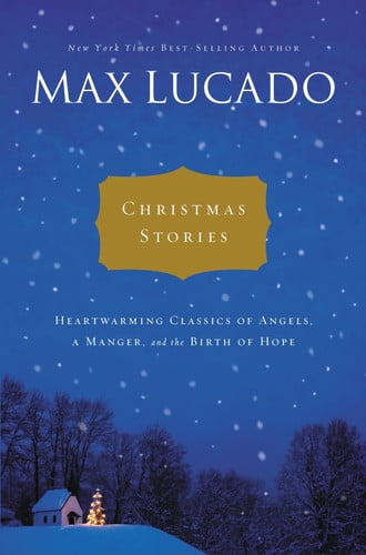 Christmas Stories Heartwarming Classics of Angels, a Manger, and the Birth of Hope