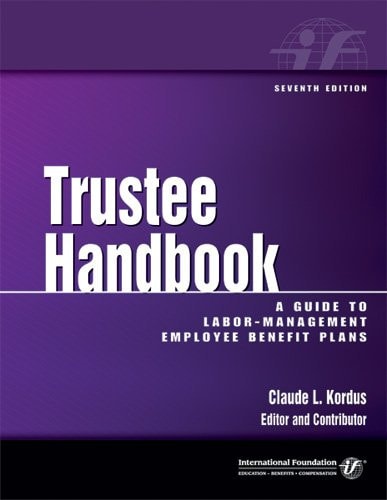 Trustee Handbook: A Guide to Labor-Management Employee Benefit Plans