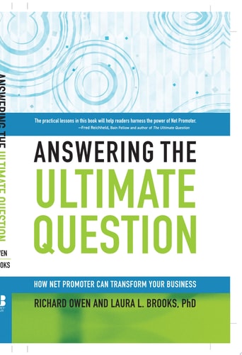 Answering the Ultimate Question: How Net Promoter Can Transform Your Business