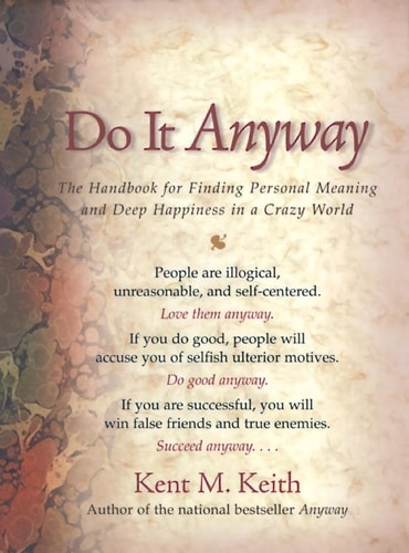 Do It Anyway: The Handbook for Finding Personal Meaning and Deep Happiness in a Crazy World