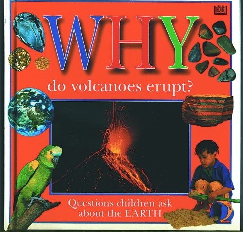 WHY DO VOLCANOES ERUPT?: QUESTIONS ABOUT THE EARTH (Why Books)