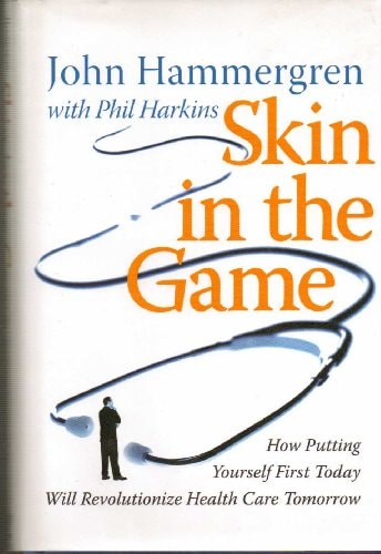 Skin in the Game: How Putting Yourself First Today Will Revolutionize Health Care Tomorrow