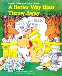 A better way than throw away (Rhyme time with the Rymons)