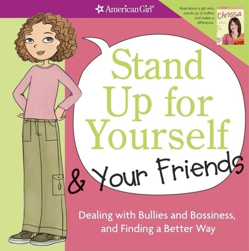 Stand Up for Yourself & Your Friends Dealing with Bullies and Bossiness, and Finding a Better Way