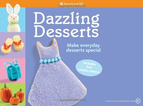 Dazzling Desserts: Make Everyday Desserts Special (American Girl)