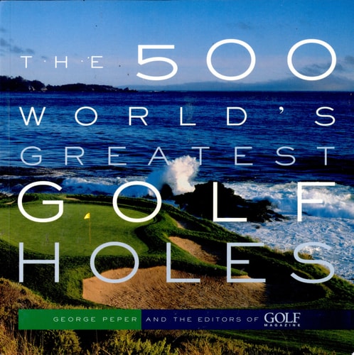 The 500 World's Greatest Golf Holes