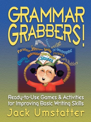 Grammar Grabbers!: Ready-to-Use Games and Activities for Improving Basic Writing Skills