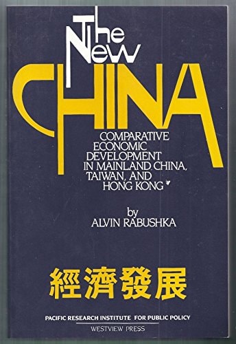New China: Comparative Economic Development in Mainland China, Taiwan and Hong Kong