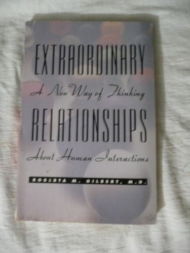 Extraordinary Relationships: A New Way of Thinking About Human Interactions