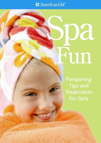 Spa Fun Pampering Tips and Treatments for Girls