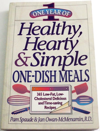One Year of Healthy, Hearty & Simple One-Dish Meals: 365 Low-Fat, Low-Cholesterol Delicious and Time-Saving Recipes