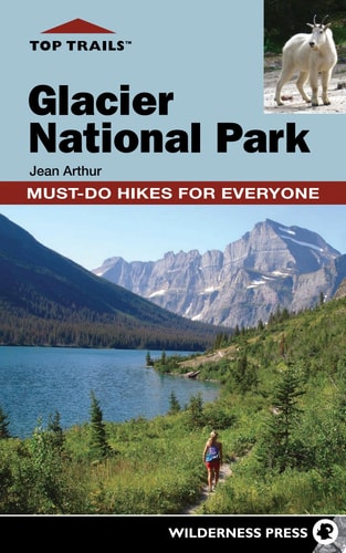 Top Trails: Glacier National Park Must-Do Hikes for Everyone