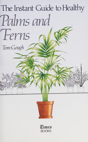 The Instant Guide to Healthy Palms and Ferns (Complete Plant Doctor Series)