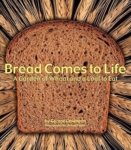 Bread Comes to Life A Garden of Wheat and a Loaf to Eat