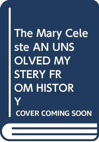 The Mary Celeste AN UNSOLVED MYSTERY FROM HISTORY