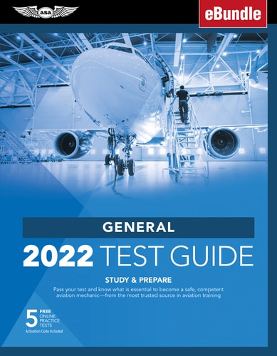 General Test Guide 2022: Pass your test and know what is essential to become a safe, competent AMT from the most trusted source in aviation training (eBundle) (ASA Fast-Track Test Guides)