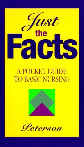 Just the Facts: A Pocket Guide to Basic Nursing
