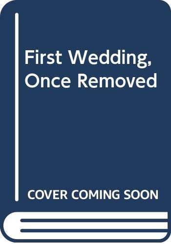 First Wedding, Once Removed