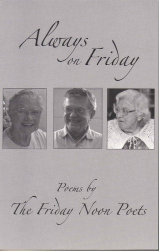 Always on Friday Poems By the Friday Noon Poets