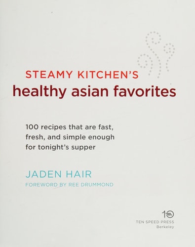 Steamy Kitchen's Healthy Asian Favorites: 100 Recipes That Are Fast, Fresh, and Simple Enough for Tonight's Supper