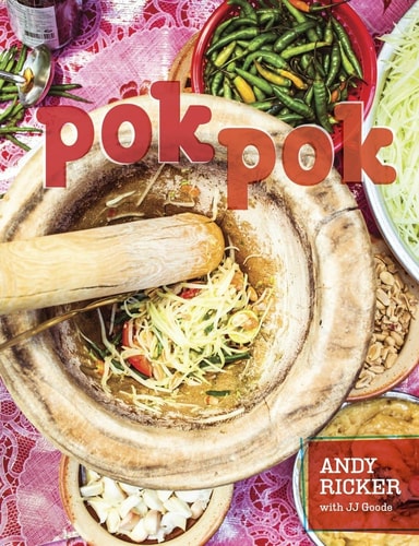 Pok Pok Food and Stories from the Streets, Homes, and Roadside Restaurants of Thailand [A Cookbook]