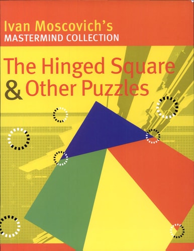 The Hinged Square & Other Puzzles (Mastermind Collection)