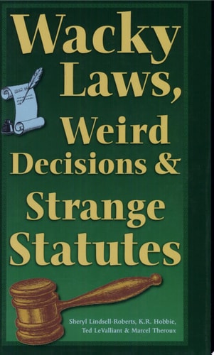 Wacky Laws, Weird Decisions, & Strange Statutes