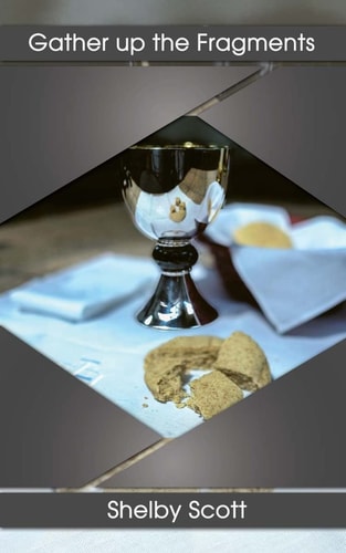 Gather up the Fragments: The poetry of Shelby Scott