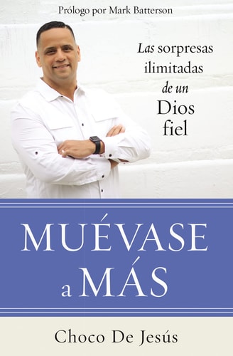 Muévase a más: Las sorpresas ilimitadas de un Dios fiel (Spanish Edition)