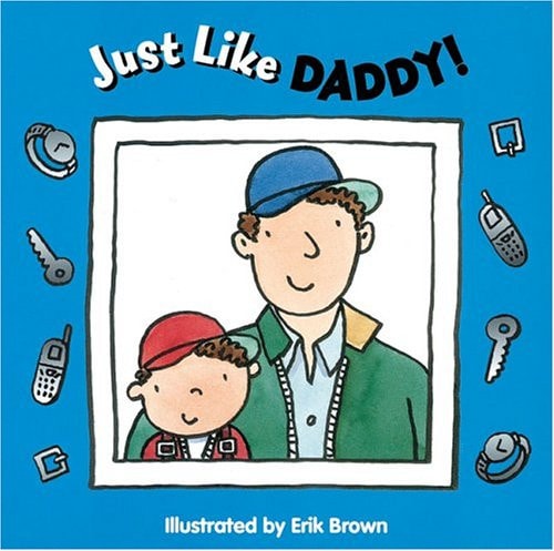 Just Like Daddy!