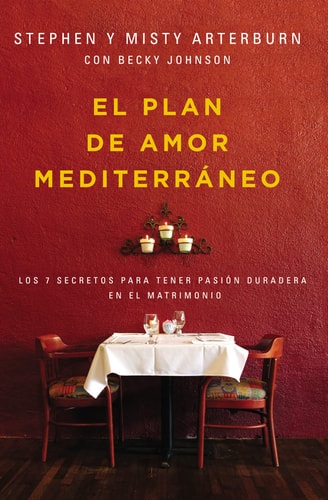 El plan de amor Mediterráneo: Los 7 secretos para tener pasión duradera en el matrimonio (Spanish Edition)