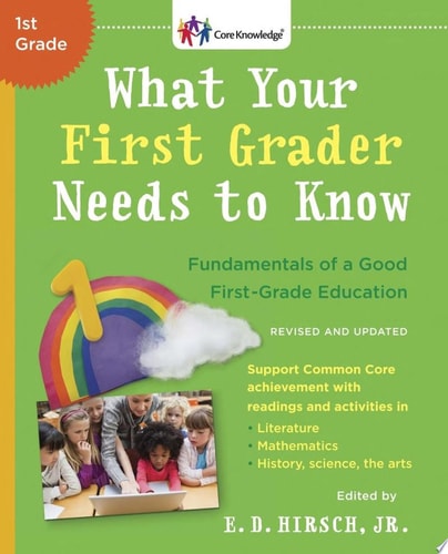 What Your First Grader Needs to Know (Revised and Updated) Fundamentals of a Good First-Grade Education
