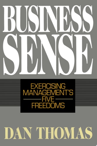 Business Sense: Exercising Management's Five Freedoms