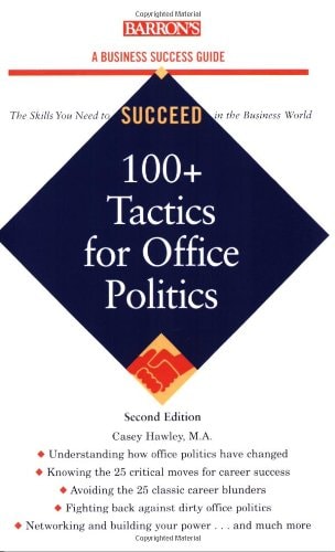 100+ Tactics for Office Politics (Barron's Business Success Series)
