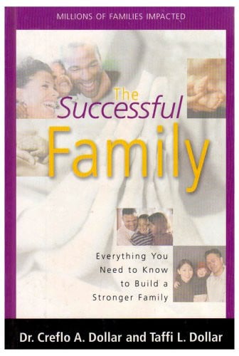 The Successful Family: Everything You Need to Know to Build a Stronger Family