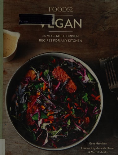 Food52 Vegan 60 Vegetable-Driven Recipes for Any Kitchen [A Cookbook]