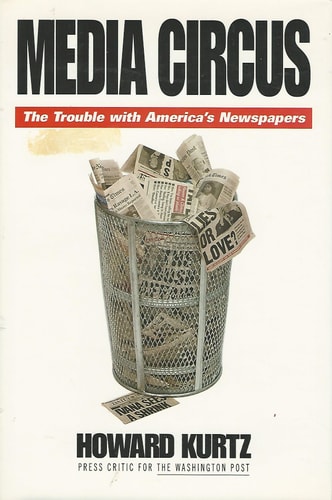 Media Circus: The Trouble with America's Newspapers
