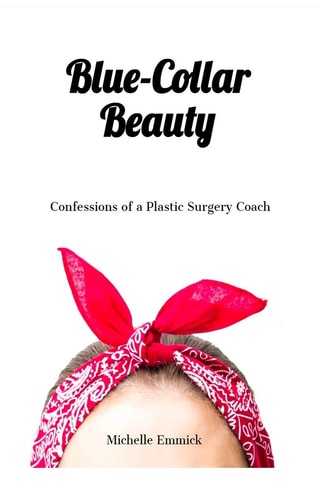 Blue-Collar Beauty: Confessions of a Plastic Surgery Coach