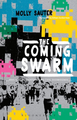 The Coming Swarm: DDOS Actions, Hacktivism, and Civil Disobedience on the Internet