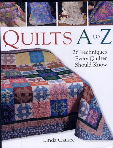 Quilts a to Z: 26 Techniques Every Quilter Should Know