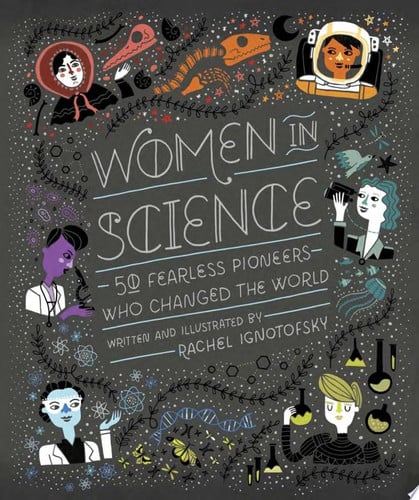 Women in Science: 50 Fearless Pioneers Who Changed the World